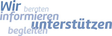 Wir beraten, informieren, unterstützen, begleiten